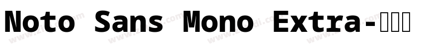 Noto Sans Mono Extra字体转换